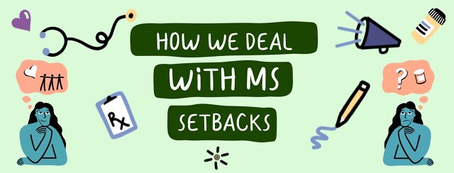 HOW WE DO IT: DEALING WITH MS SETBACK